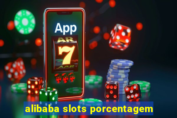 alibaba slots porcentagem